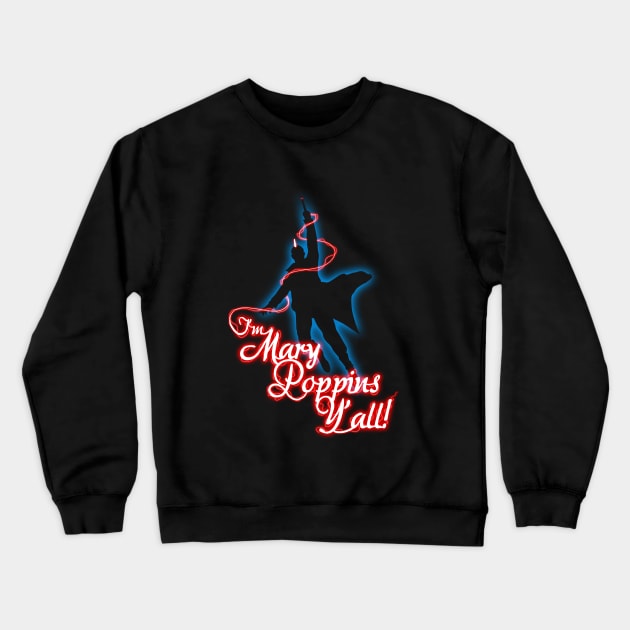 Yondu - I'm Mary Poppins Y'all! Crewneck Sweatshirt by jakeskelly54